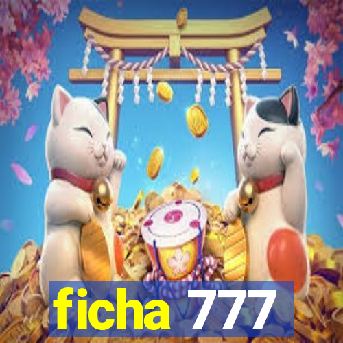 ficha 777